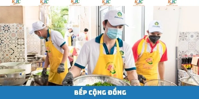 Bếp Cộng Đồng - Hoạt Động Chia Sẻ Yêu Thương Tại KJC