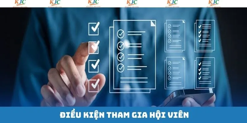 Điều kiện cần đáp ứng ở để trở thành hội viên của tập đoàn Điều kiện cần đáp ứng ở để trở thành hội viên của tập đoàn