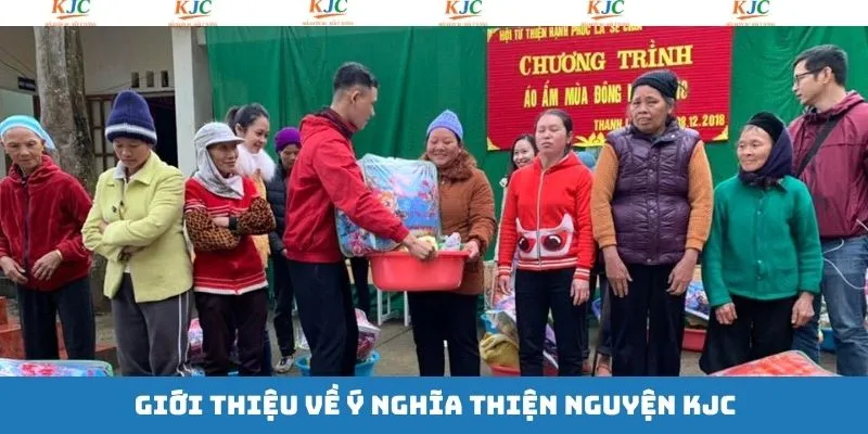 Sự ý nghĩa của các hoạt động thiện nguyện KJC Sự ý nghĩa của các hoạt động thiện nguyện KJC