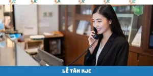 Lễ Tân KJC - Cơ Hội Làm Việc Ổn Định Với Đãi Ngộ Hấp Dẫn