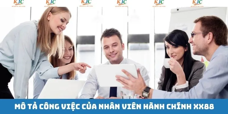 Mô tả công việc nhân viên hành chính XX88 Mô tả công việc nhân viên hành chính XX88