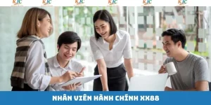 Nhân Viên Hành Chính XX88 - Thông Tin Tuyển Dụng Từ KJC