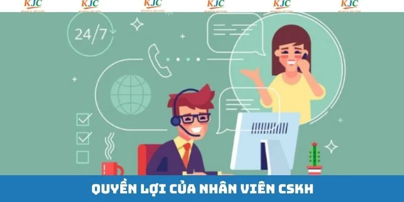 Quyền lợi dành cho bộ phận CSKH tại KJC Quyền lợi dành cho bộ phận CSKH tại KJC