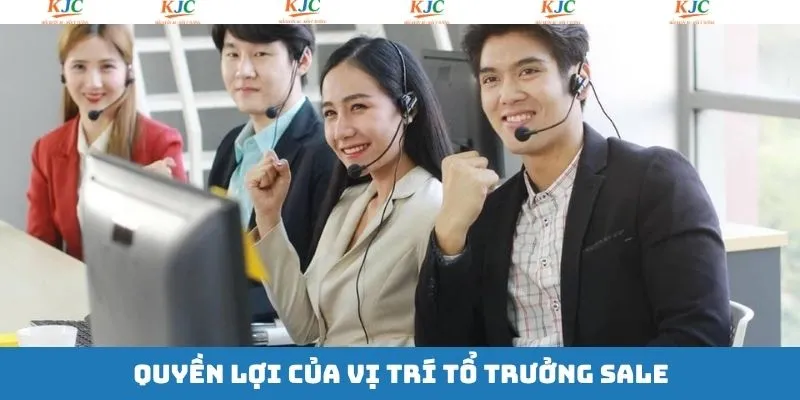 Tổng hợp các phúc lợi của công việc tổ trưởng sale tại KJC Tổng hợp các phúc lợi của công việc tổ trưởng sale tại KJC