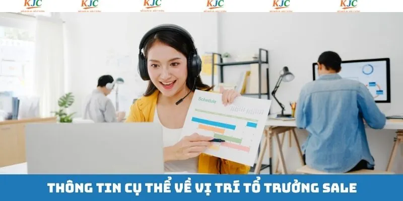 Cụ thể hoá thông tin vị trí công việc của tổ trưởng sale Cụ thể hoá thông tin vị trí công việc của tổ trưởng sale