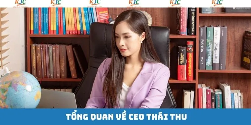 Thông tin tiểu sử về CEO Thái Thu Thông tin tiểu sử về CEO Thái Thu