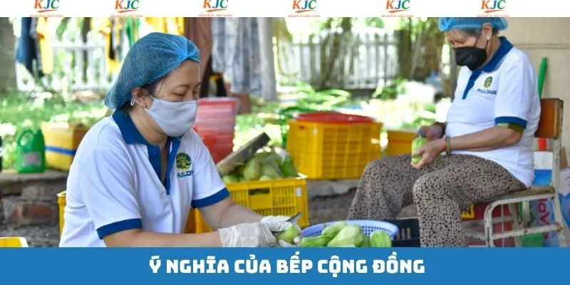 Ý nghĩa của hoạt động bếp cộng đồng từ liên minh Ý nghĩa của hoạt động bếp cộng đồng từ liên minh