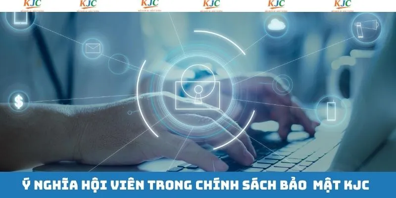 Ý nghĩa quy định bảo mật với hội viên