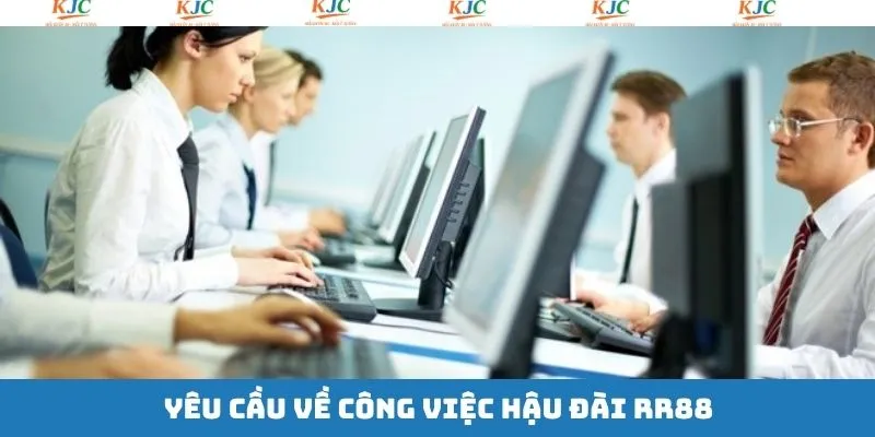 Yêu cầu kỹ năng đối với nhân viên hậu đài RR88 Yêu cầu kỹ năng đối với nhân viên hậu đài RR88